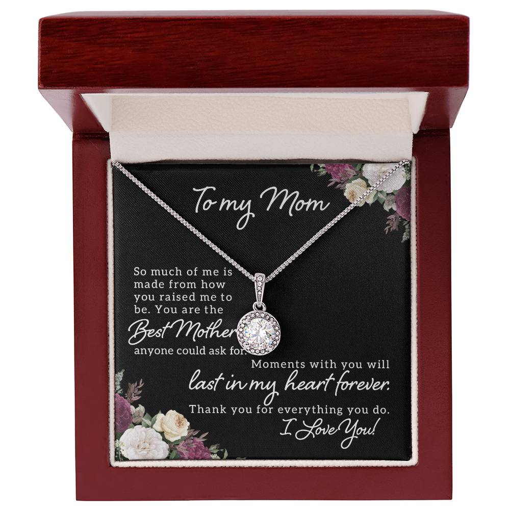 To My Mom So Much of Me is Made From How You Raised Me to Be Eternal Hope Necklace