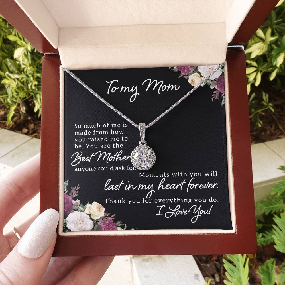 To My Mom So Much of Me is Made From How You Raised Me to Be Eternal Hope Necklace