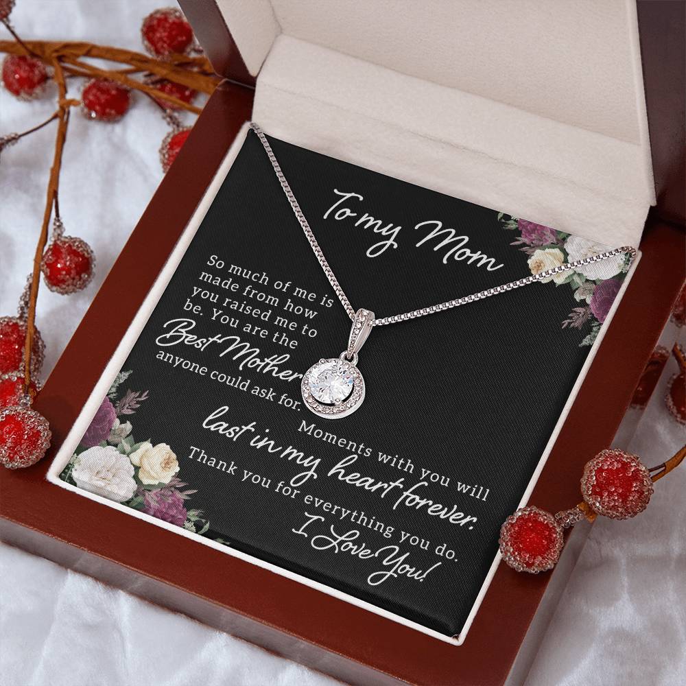 To My Mom So Much of Me is Made From How You Raised Me to Be Eternal Hope Necklace