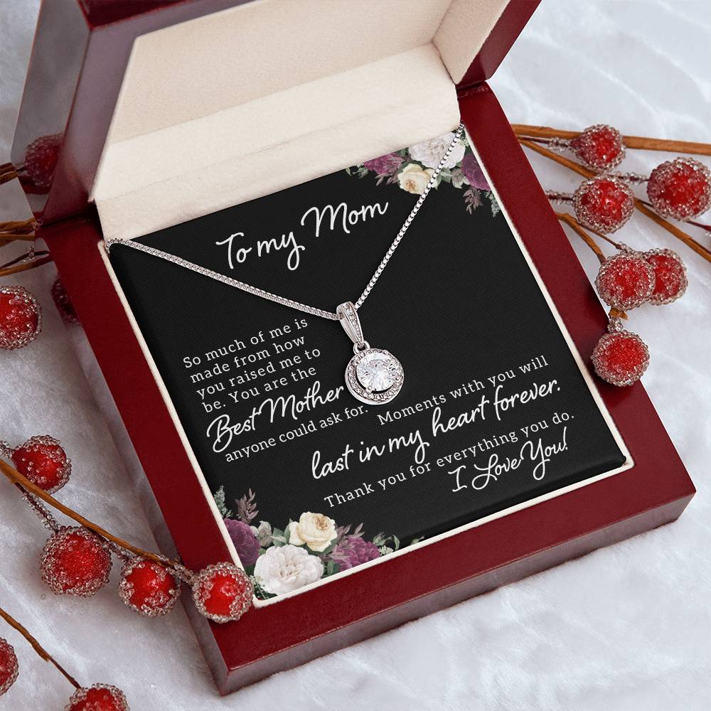 To My Mom So Much of Me is Made From How You Raised Me to Be Eternal Hope Necklace