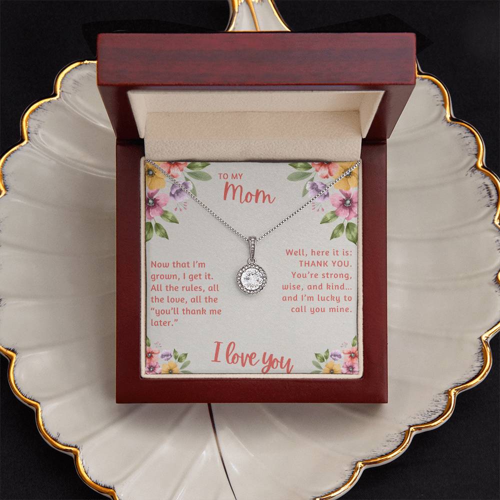 To My Mom Now that I'm Grown I Get it Eternal Hope Necklace