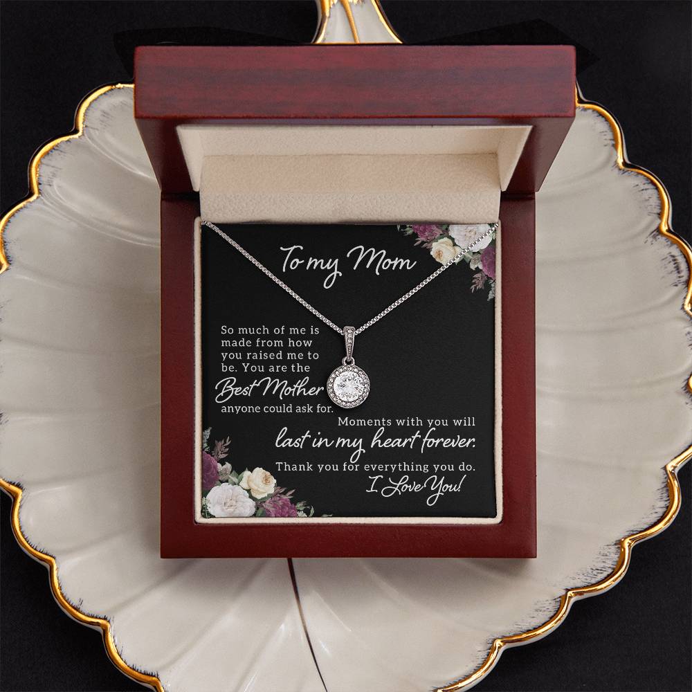 To My Mom So Much of Me is Made From How You Raised Me to Be Eternal Hope Necklace