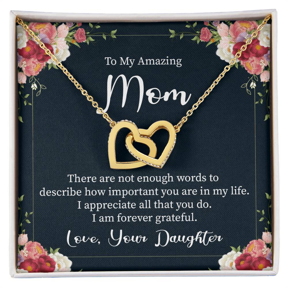 To My Amazing Mom There is Not Enought Words to Describe How Important You are in My life Interlocking Hearts Necklace (Yellow & White Gold Variants)
