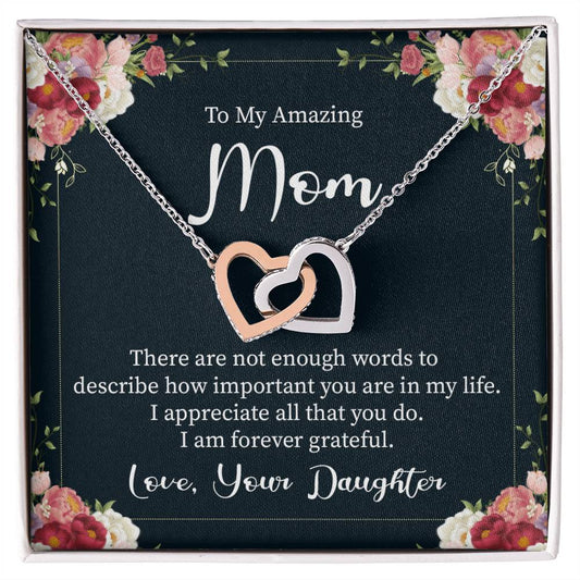 To My Amazing Mom There is Not Enought Words to Describe How Important You are in My life Interlocking Hearts Necklace (Yellow & White Gold Variants)