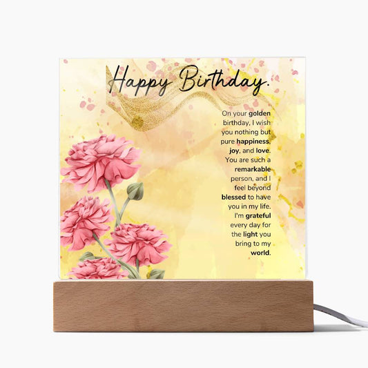 On your golden birthday, I wish you nothing but pure happiness, joy, and love Acrylic