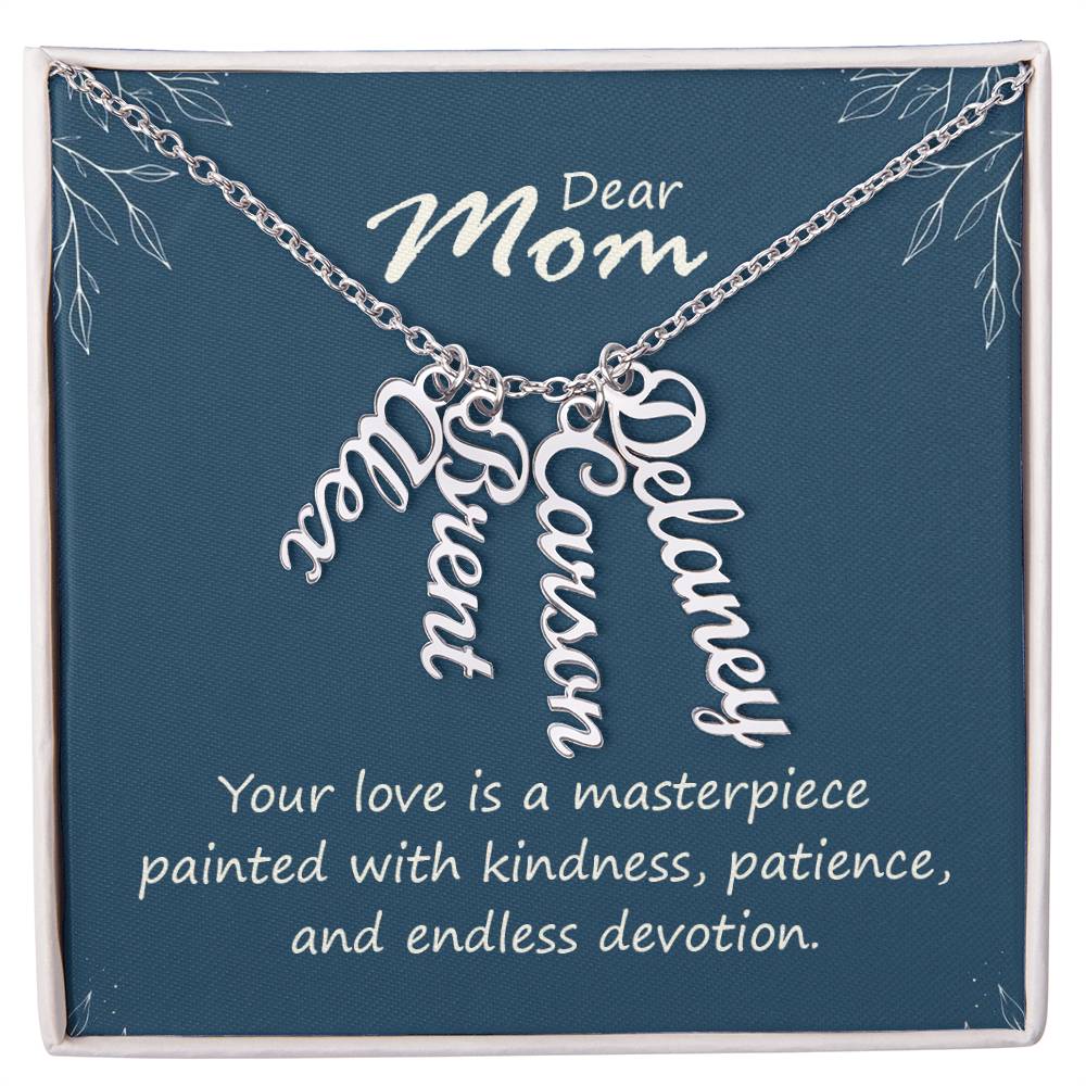 Dear Mom, Your Love is a Masterpiece Multi Vertical Personalized Name Necklace (w/MC) To my Mom