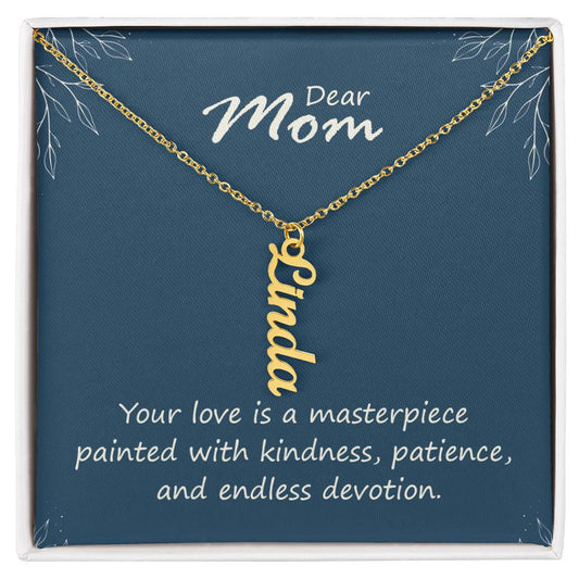 Dear Mom, Your Love is a Masterpiece Multi Vertical Personalized Name Necklace (w/MC) To my Mom