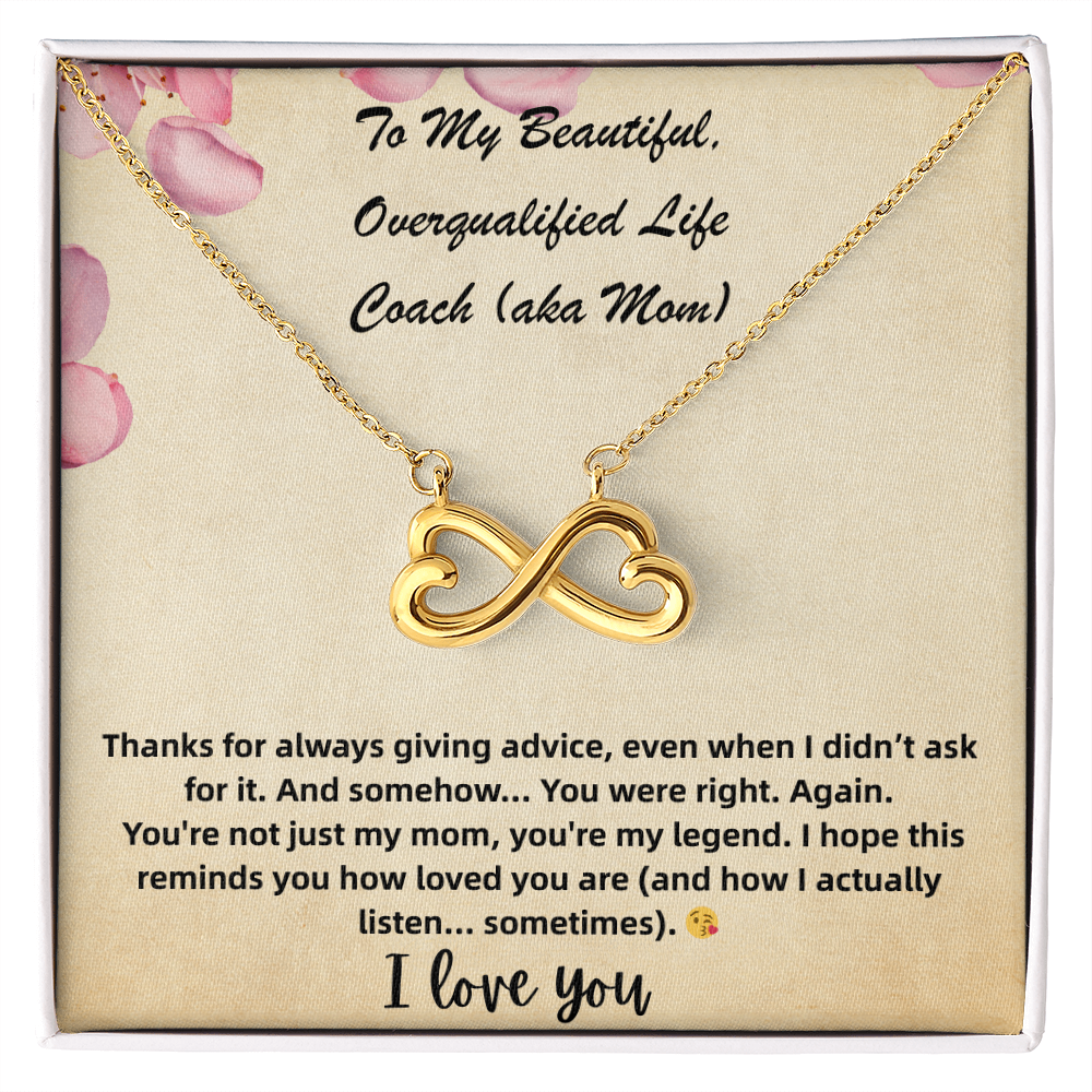 Endless Love Necklace To My Beautiful, Overqualified Life Coach (aka Mom)