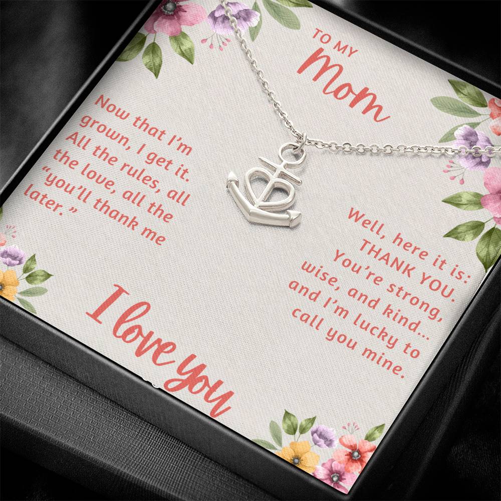 To My Mom Now that I'm Grown I Get it Anchor Pendant Necklace