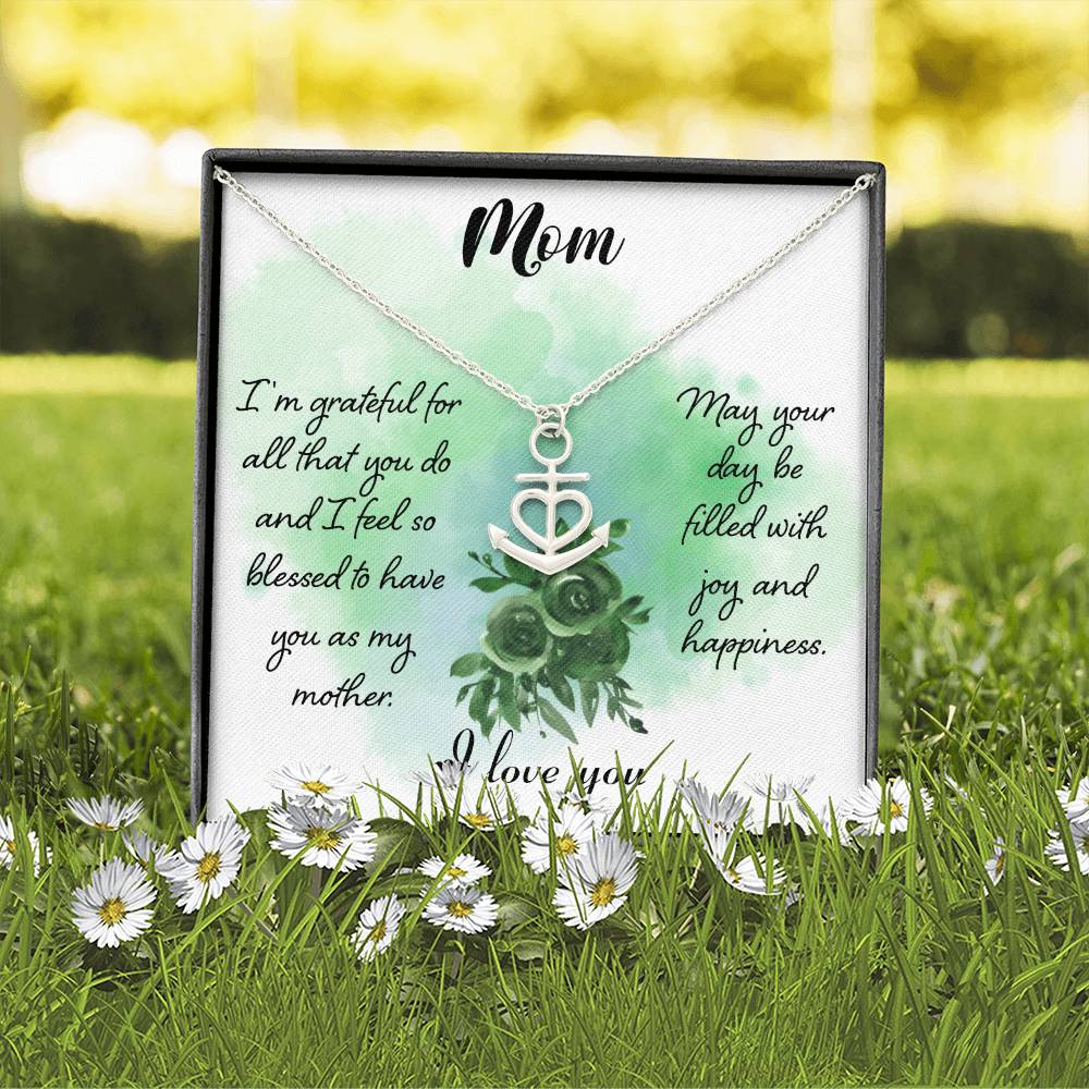 Mom I'm Grateful For All That You Do  Anchor Pendant Necklace