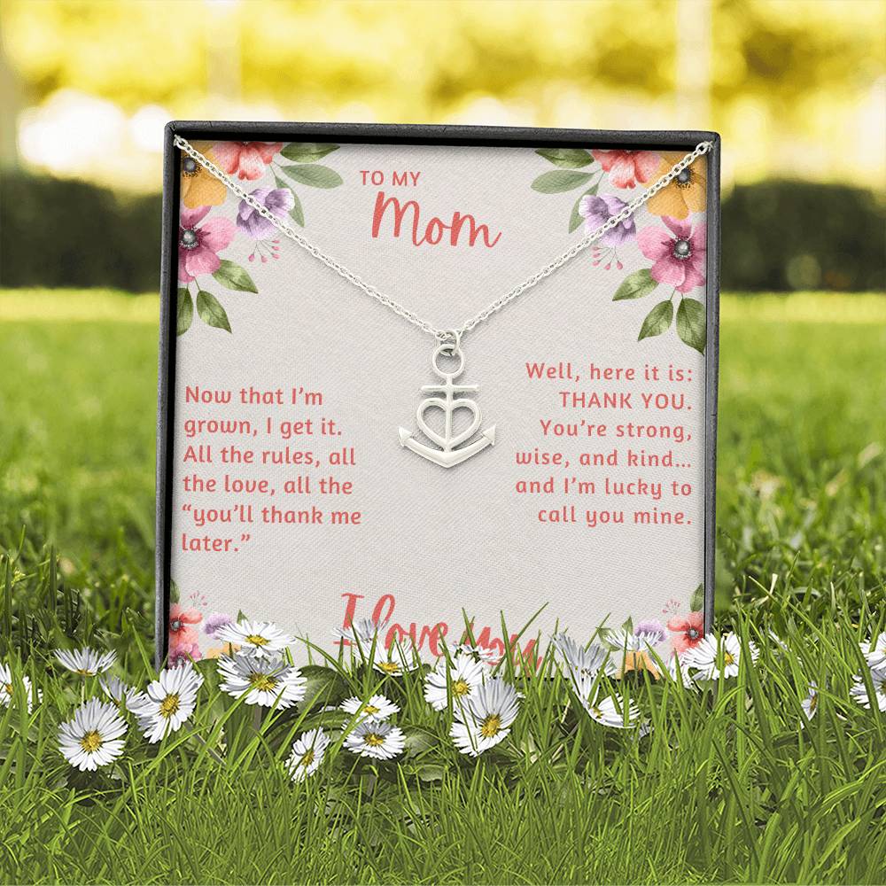 To My Mom Now that I'm Grown I Get it Anchor Pendant Necklace