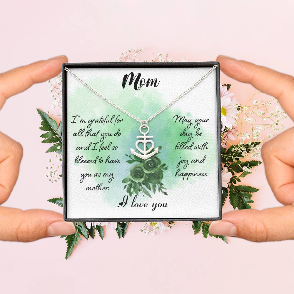 Mom I'm Grateful For All That You Do  Anchor Pendant Necklace