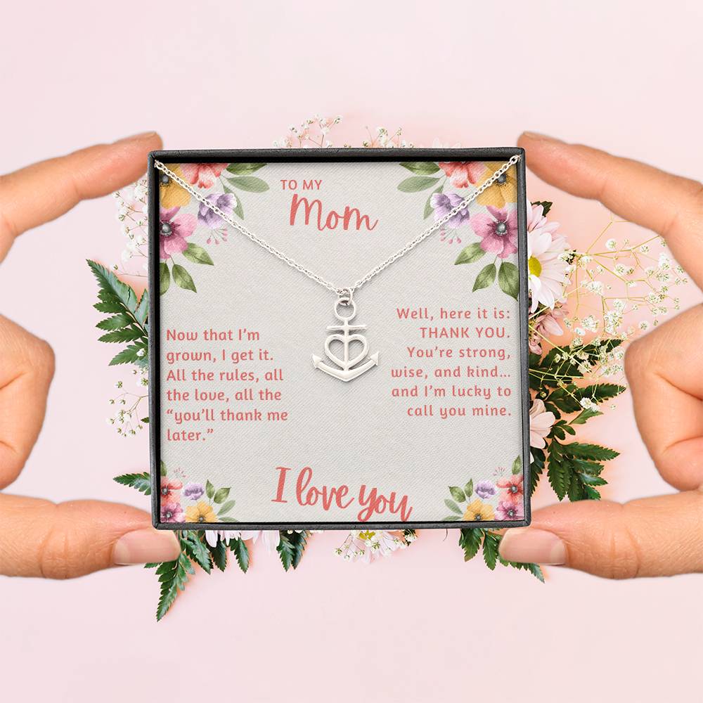 To My Mom Now that I'm Grown I Get it Anchor Pendant Necklace