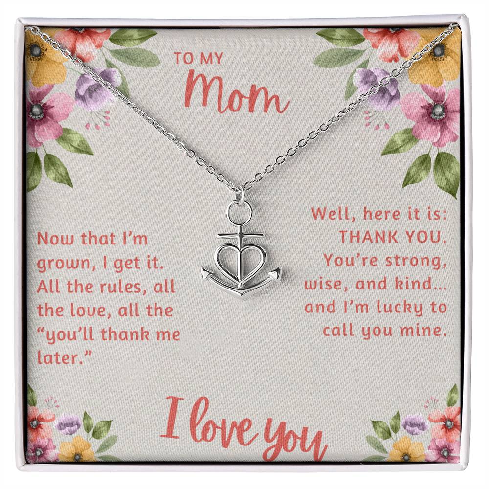 To My Mom Now that I'm Grown I Get it Anchor Pendant Necklace