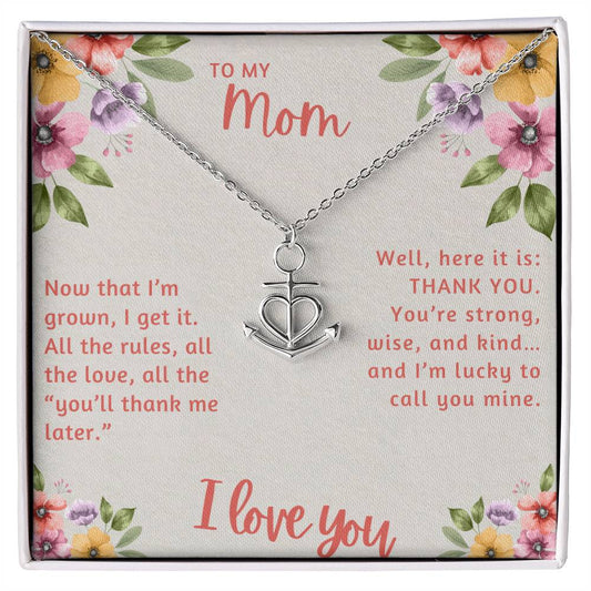 To My Mom Now that I'm Grown I Get it Anchor Pendant Necklace