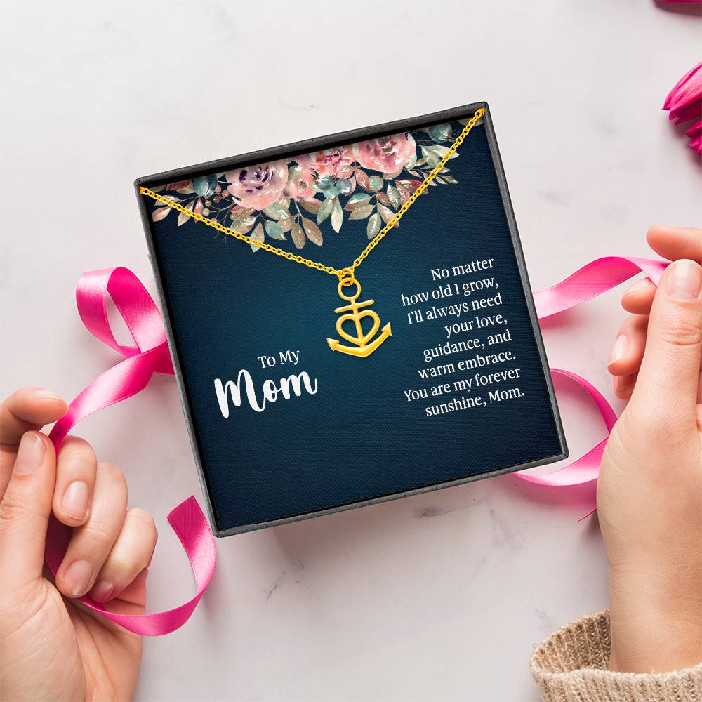 To My Mom No Matter How Old I Grow, I'll Always Need Your Love Anchor Pendant Necklace