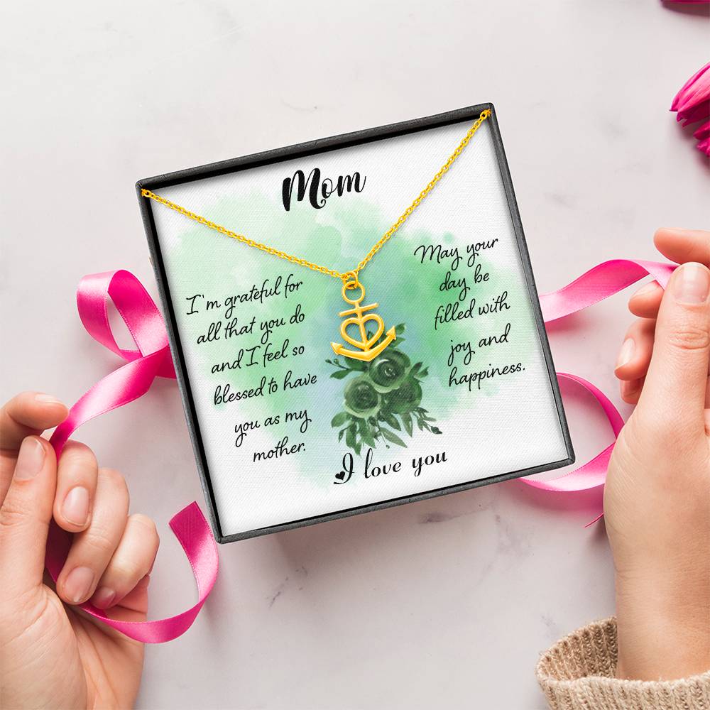 Mom I'm Grateful For All That You Do  Anchor Pendant Necklace