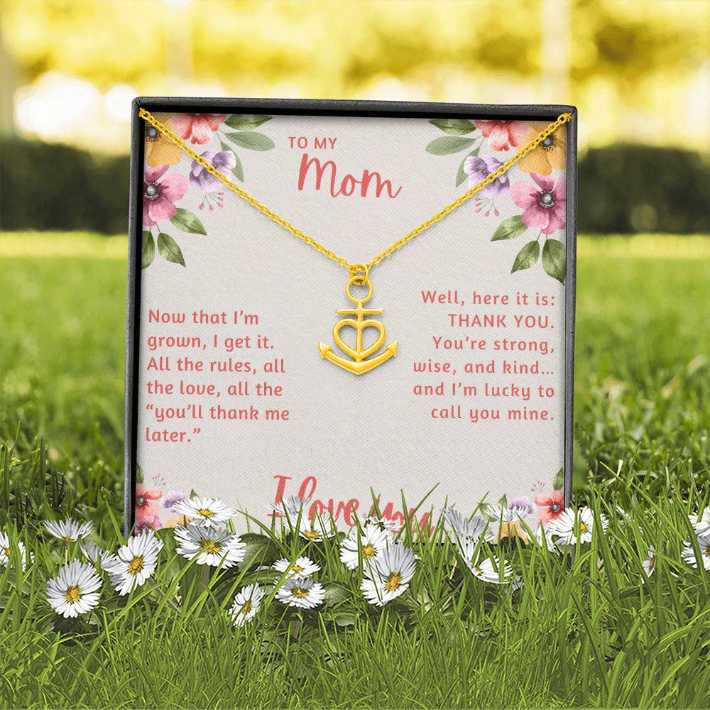 To My Mom Now that I'm Grown I Get it Anchor Pendant Necklace