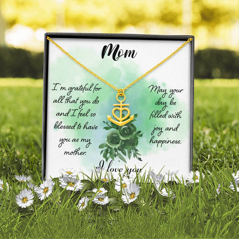 Mom I'm Grateful For All That You Do  Anchor Pendant Necklace