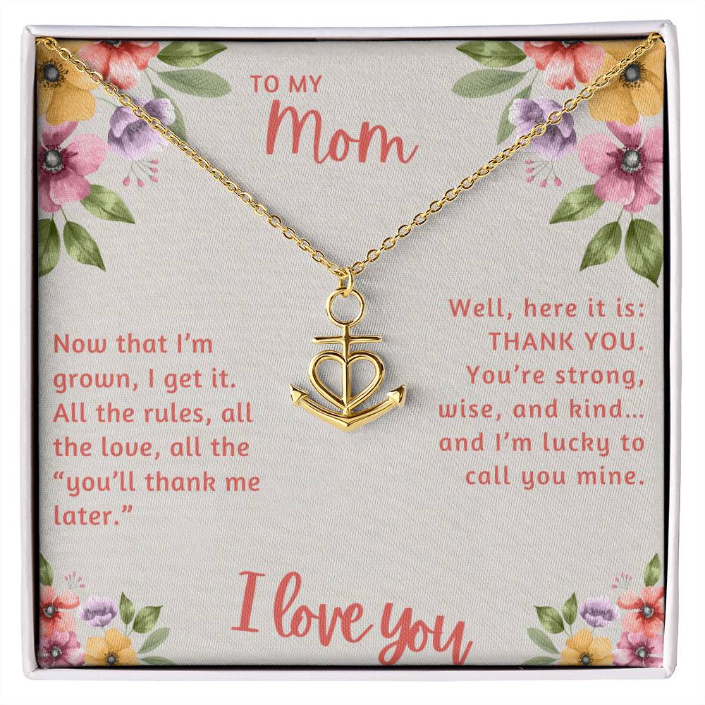 To My Mom Now that I'm Grown I Get it Anchor Pendant Necklace
