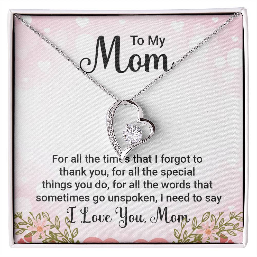 To My Mom For All the TImes that  I Forgot to Thank you Forever Love Necklace