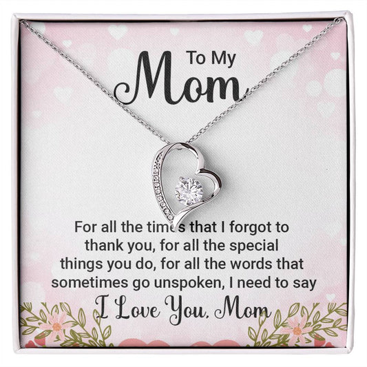 To My Mom For All the TImes that  I Forgot to Thank you Forever Love Necklace