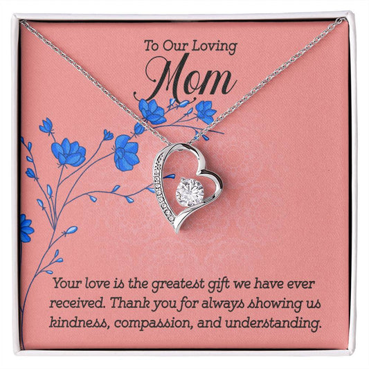 To Our Loving Mom Your Love is The Greatest Gift Forever Love Necklace