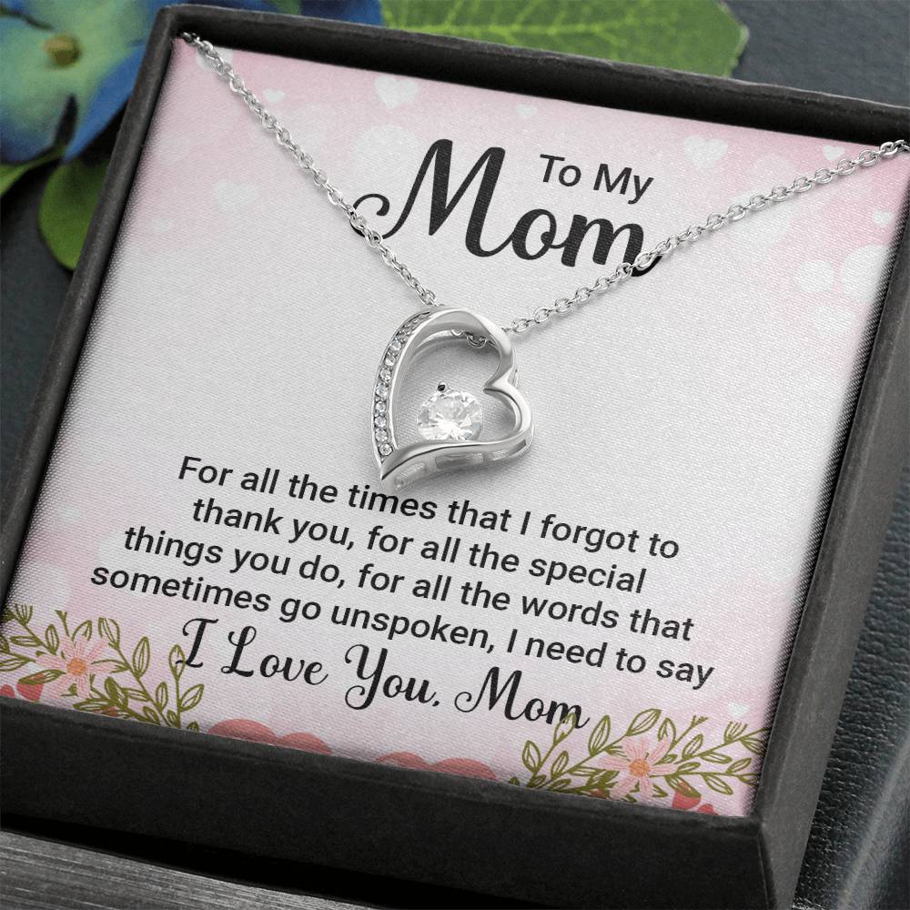 To My Mom For All the TImes that  I Forgot to Thank you Forever Love Necklace