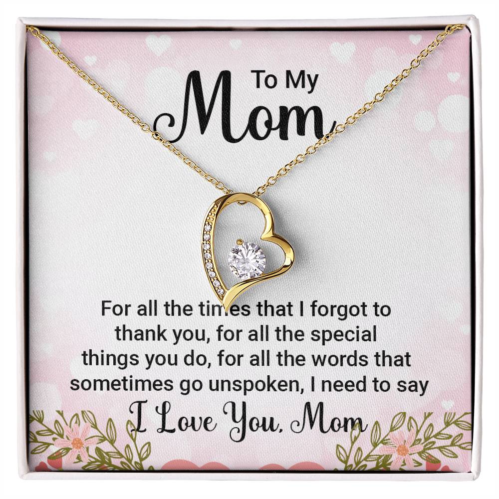 To My Mom For All the TImes that  I Forgot to Thank you Forever Love Necklace