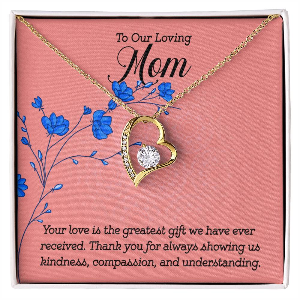To Our Loving Mom Your Love is The Greatest Gift Forever Love Necklace