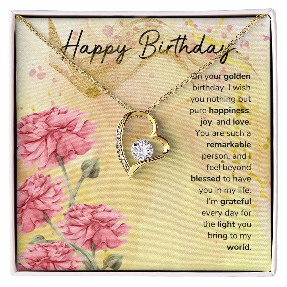 On your golden birthday, I wish you nothing but pure happiness