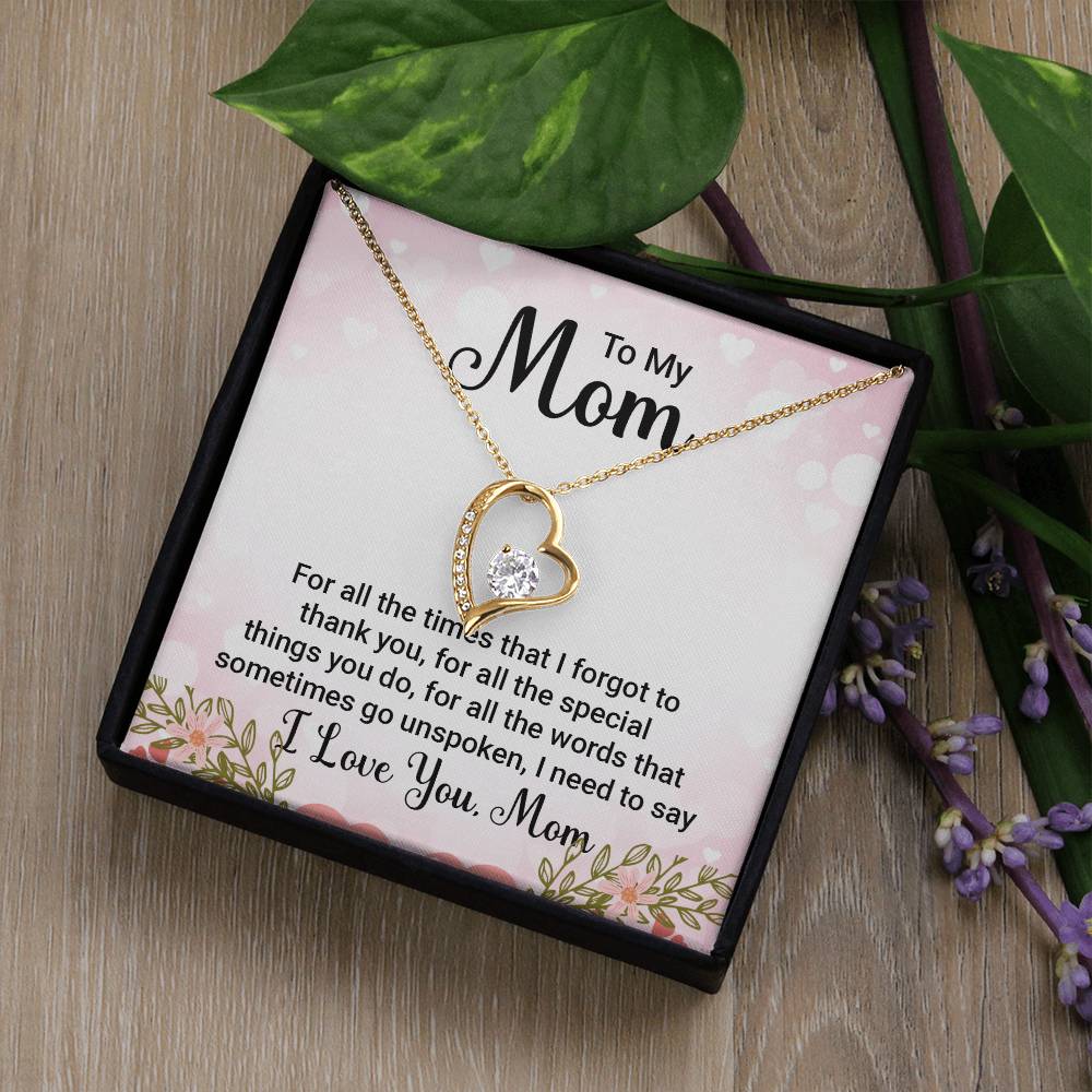 To My Mom For All the TImes that  I Forgot to Thank you Forever Love Necklace