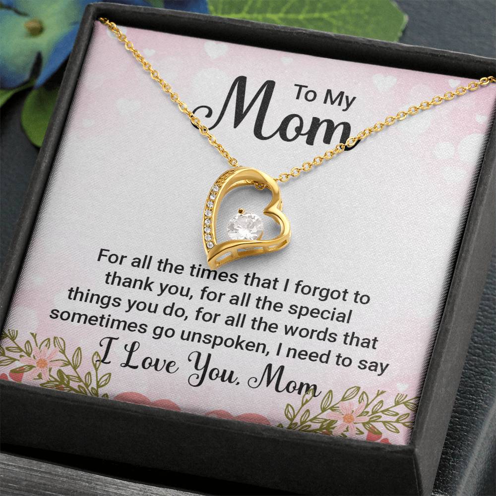 To My Mom For All the TImes that  I Forgot to Thank you Forever Love Necklace