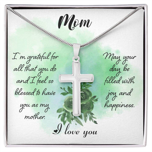 Mom I'm Grateful For All That You Do Artisan Cross Necklace