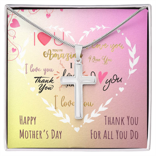 I Love You Happy Mother's Day Mom Thank You For All You Do Artisan Cross Necklace